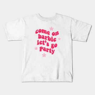 Come on Barbie Let's Go Party Kids T-Shirt